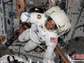 NASA：国际空间站乘员将进行紧急维修太空行走
